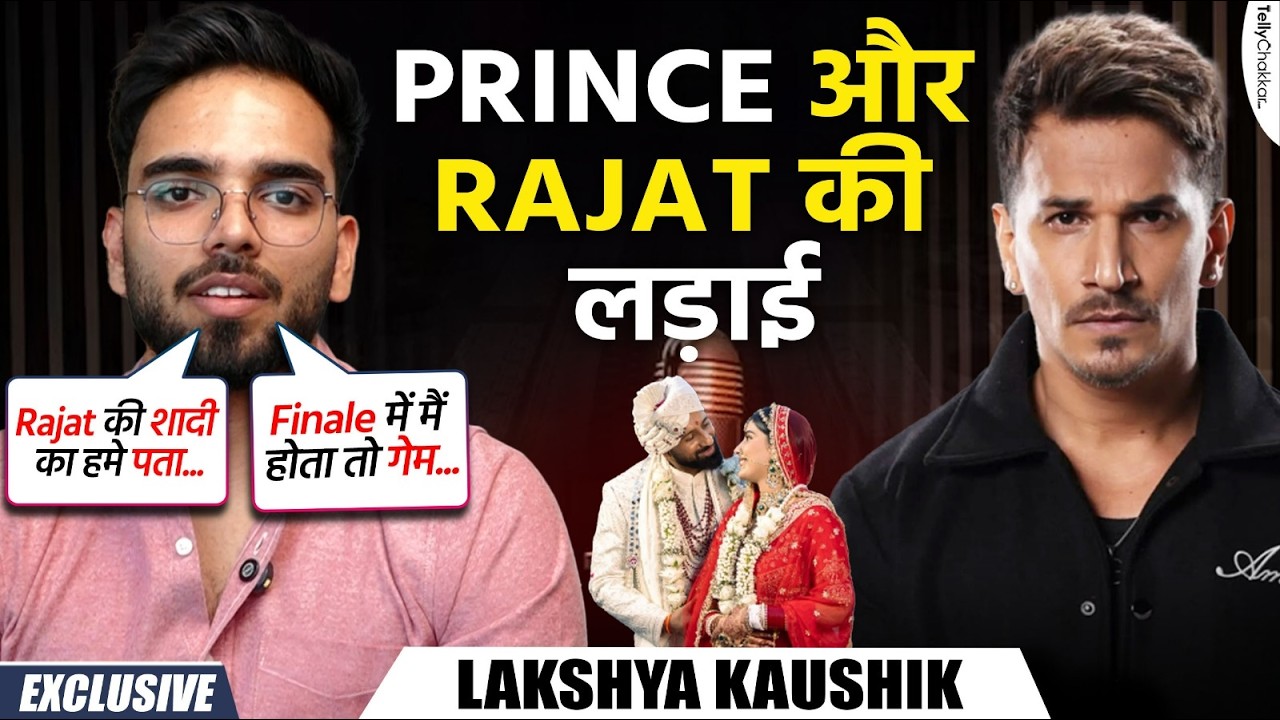 Lakshay Kaushik reveals he wasn't invited to Rajat's wedding, calls Prince's game a PR strategy