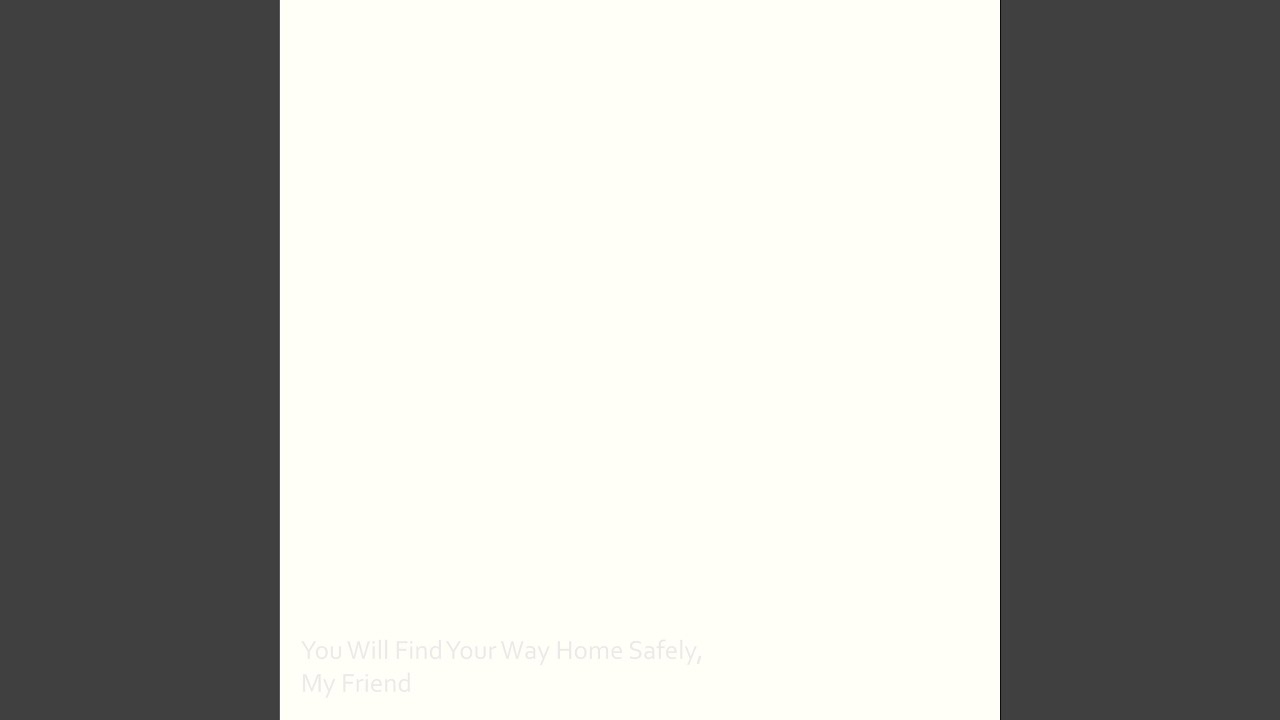 You Will Find Your Way Home Safely