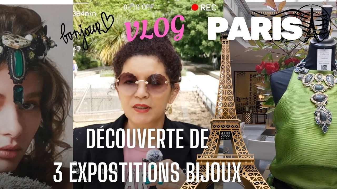 Vlog Paris- 3 expositions bijoux- Métiers d'Art & Paris La capitale de la perle.