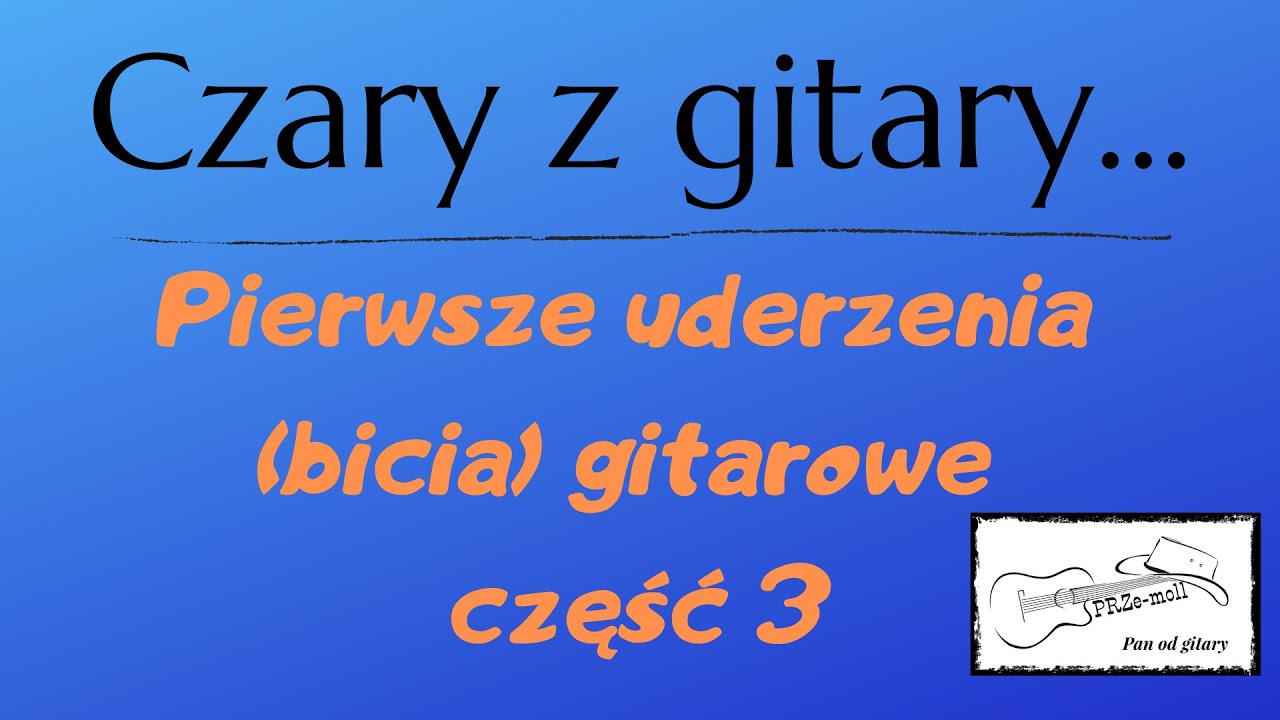 Pierwsze uderzenia (bicia) gitarowe część 3 @Czaryzgitary