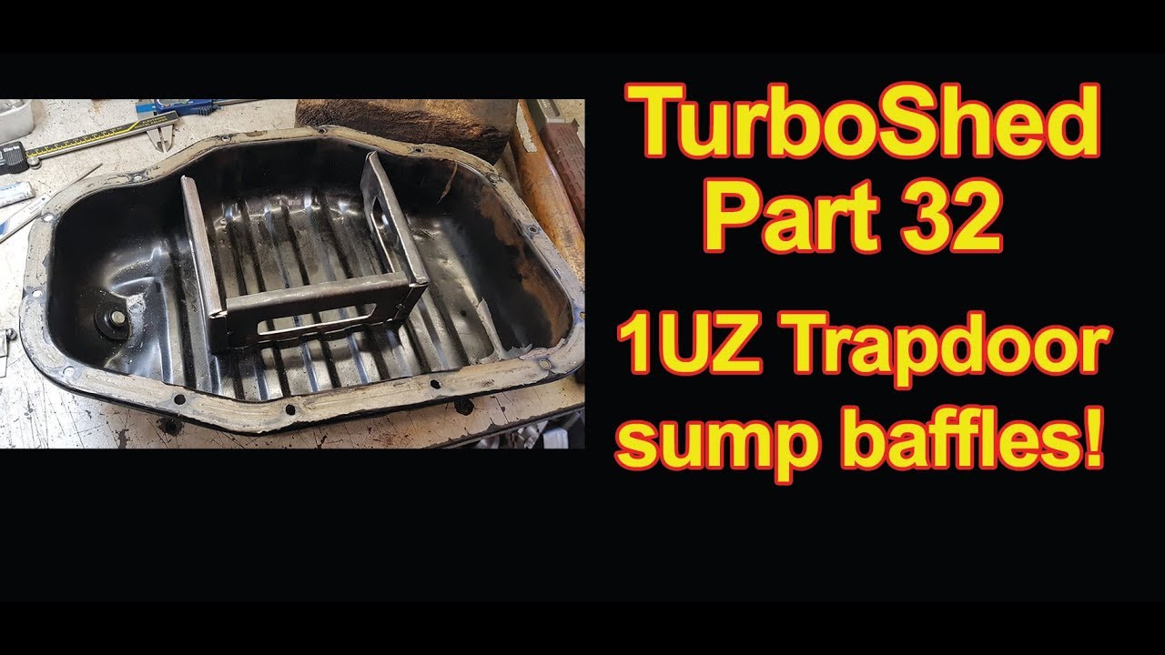 TurboShed Part 32 - 1UZ FE Trapdoor Sump Baffles!