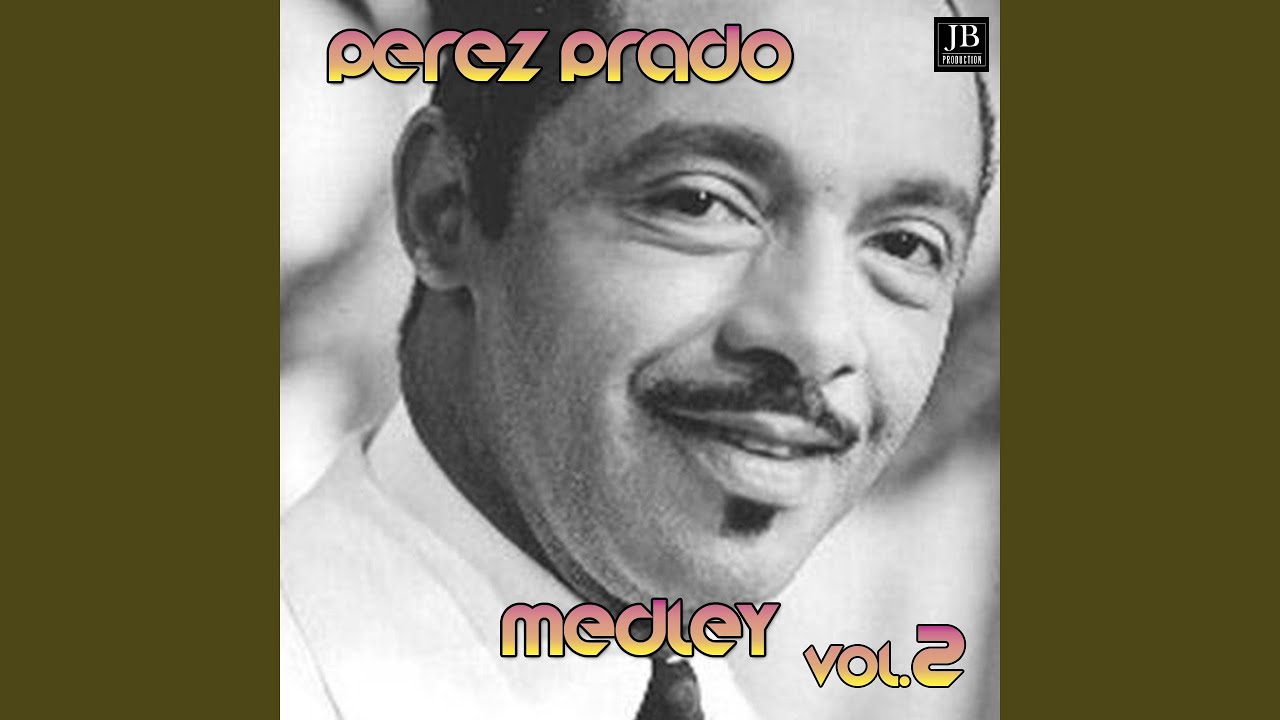 Perez Prado Medley 2: Patricia / Ballin' The Jack / Leyenda Mexicana / I Could Have Danced All...