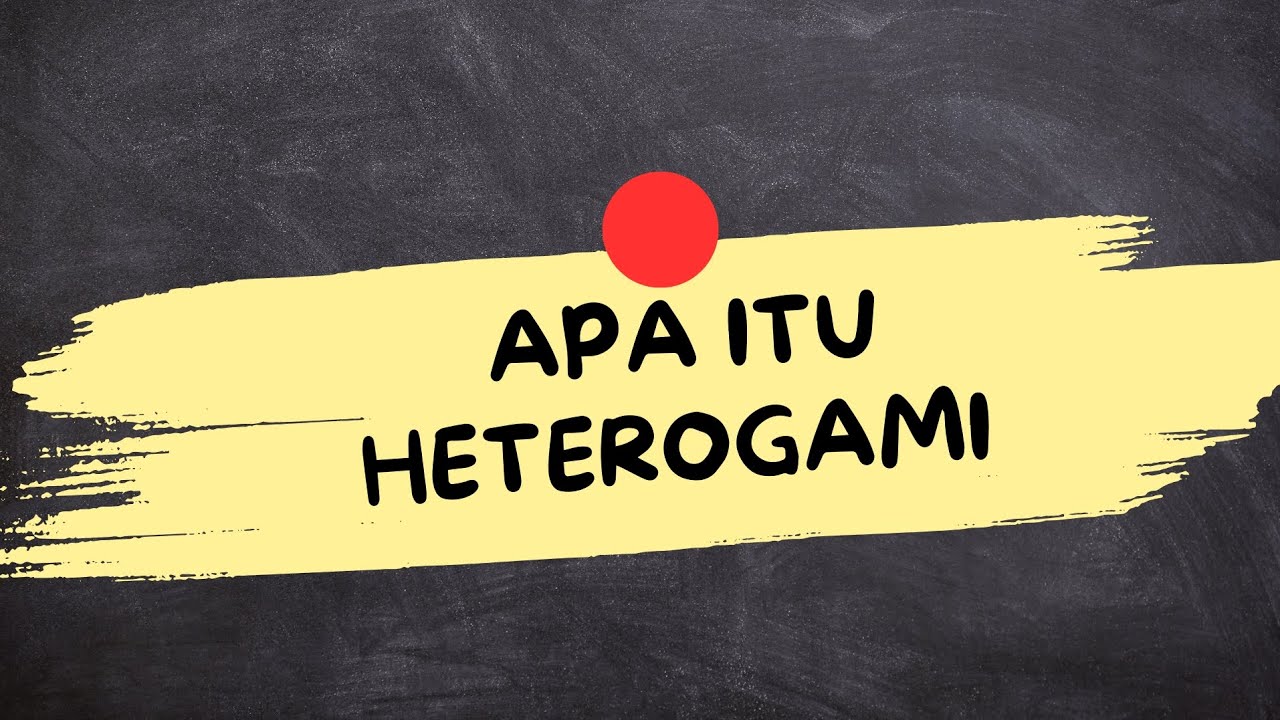 APA ITU HETEROGAMI (Heterogami Adalah)