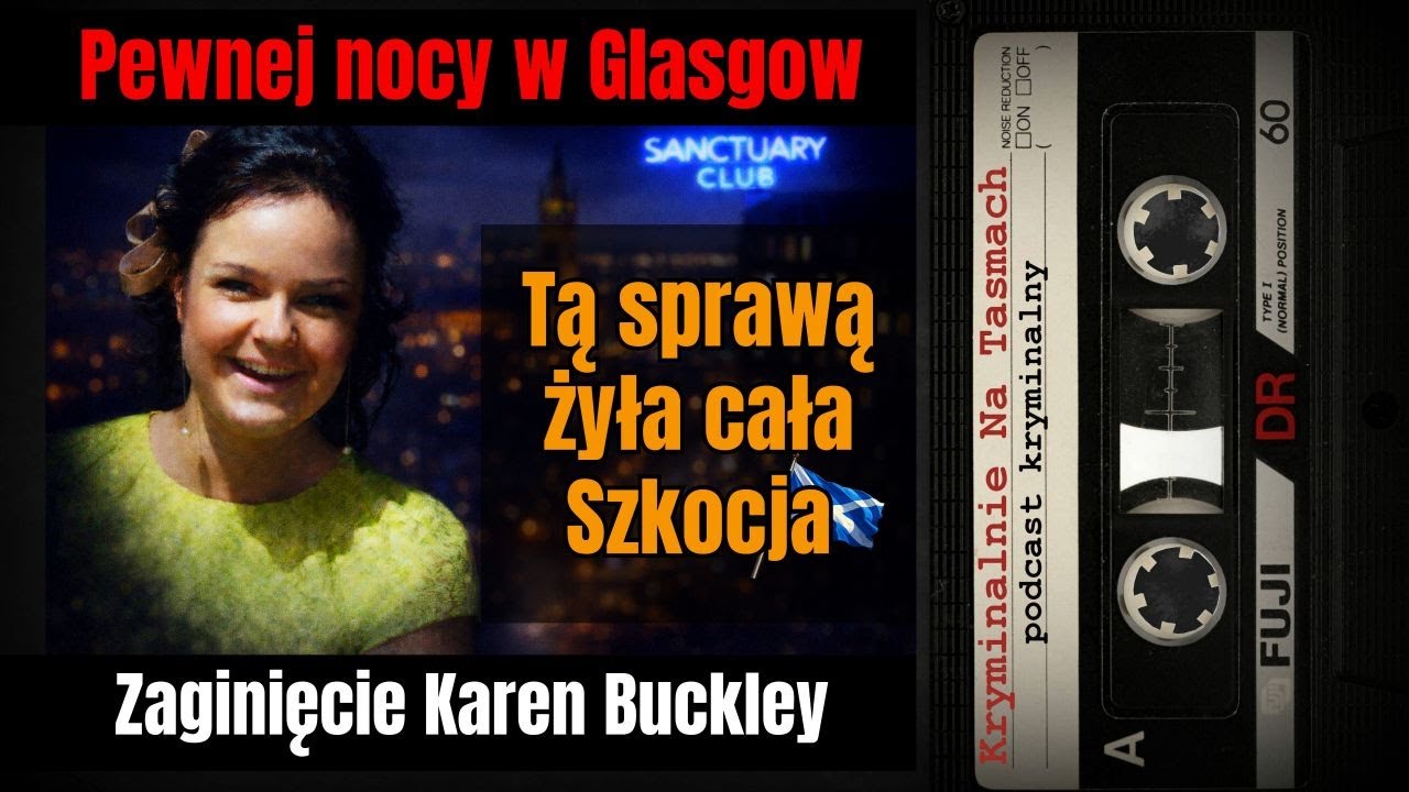 Pewnej nocy w Glasgow – zaginięcie Karen Buckley | Podcast Kryminalny | Kryminalnie Na Taśmach