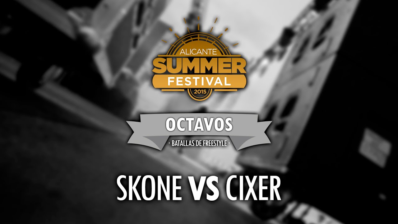 SKONE VS CIXER  (Octavos) - Batallas Alicante Summer Festival 2015