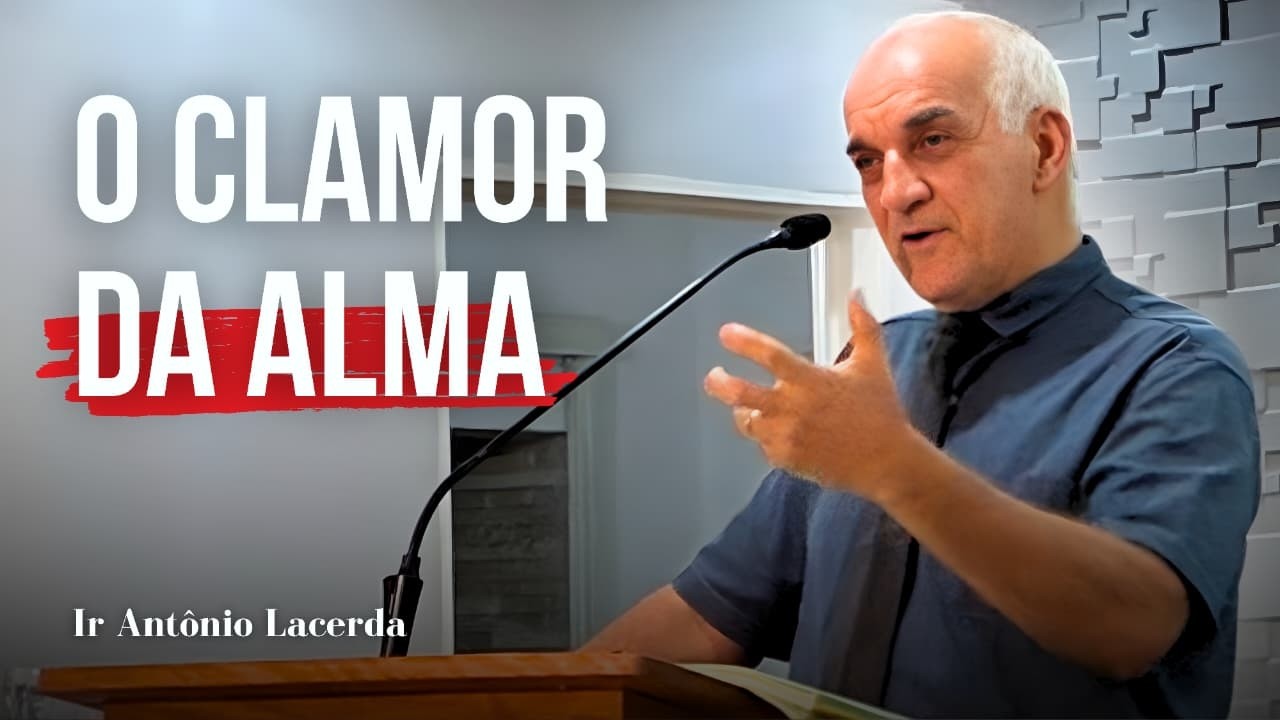 O Clamor da Alma | Ir Antônio Lacerda