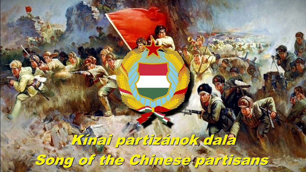 K&iacute;nai partiz&aacute;nok dala - Song of the Chinese partisans (Hungarian communist song)