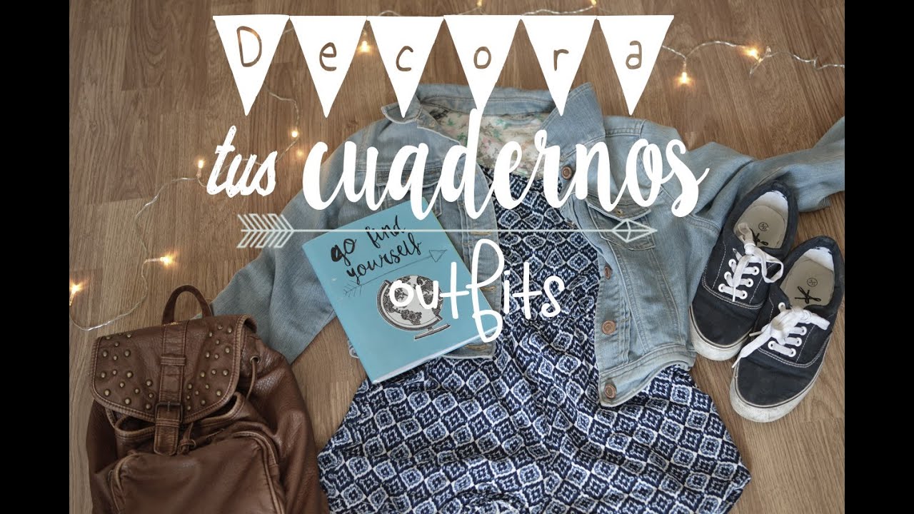 Decora tus cuadernos + Outfits