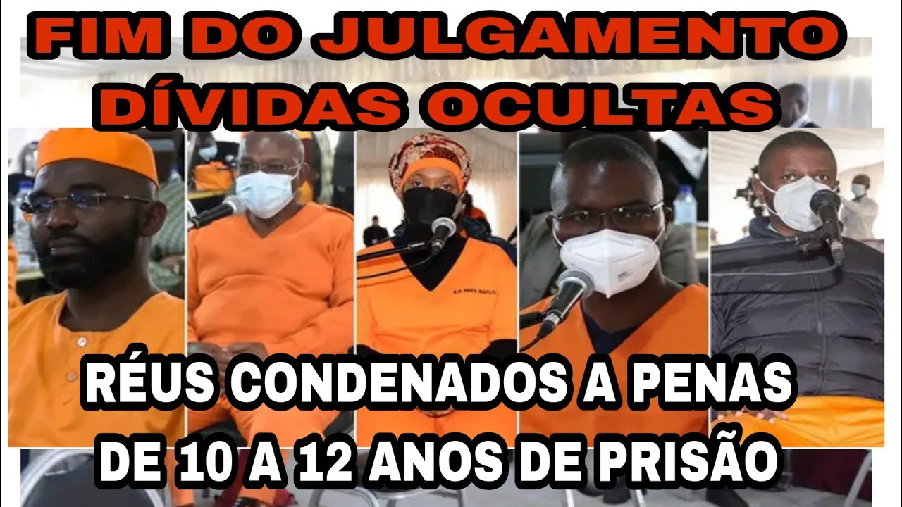 VEREDITO FINAL DAS DÍVIDAS OCULTAS: RÉUS CONDENADOS A PENAS DE 10 A 12 ANOS DE PRISÃO