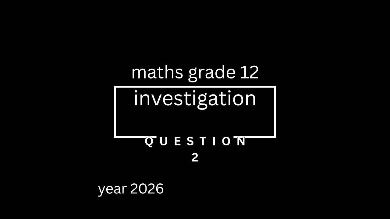 maths investigation grade12 question 2