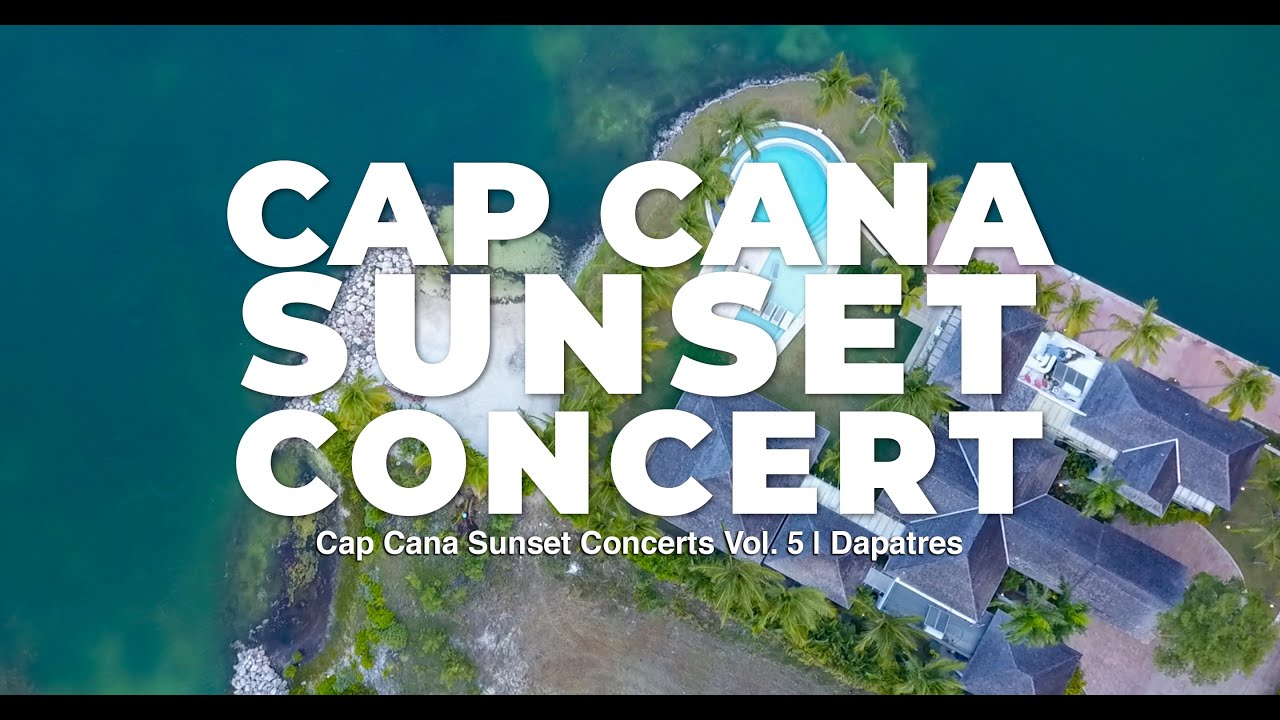 Cap Cana Sunset Concerts Vol. 5 | Dapatres
