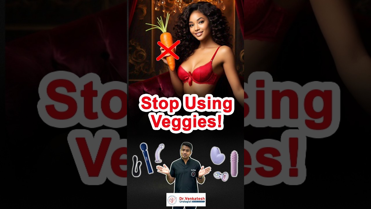 Stop Using Veggies! Safe Alternatives: Best Sex Toys for Women 🍆✅ #drvenkateshkumar