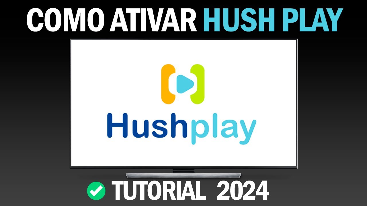 Como ativar o Aplicativo HUSH PLAY - Como ativar a licen&ccedil;a do HUSH PLAY 2025