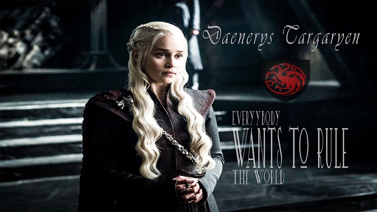 Daenerys Targaryen || Everybody Wants To Rule The World