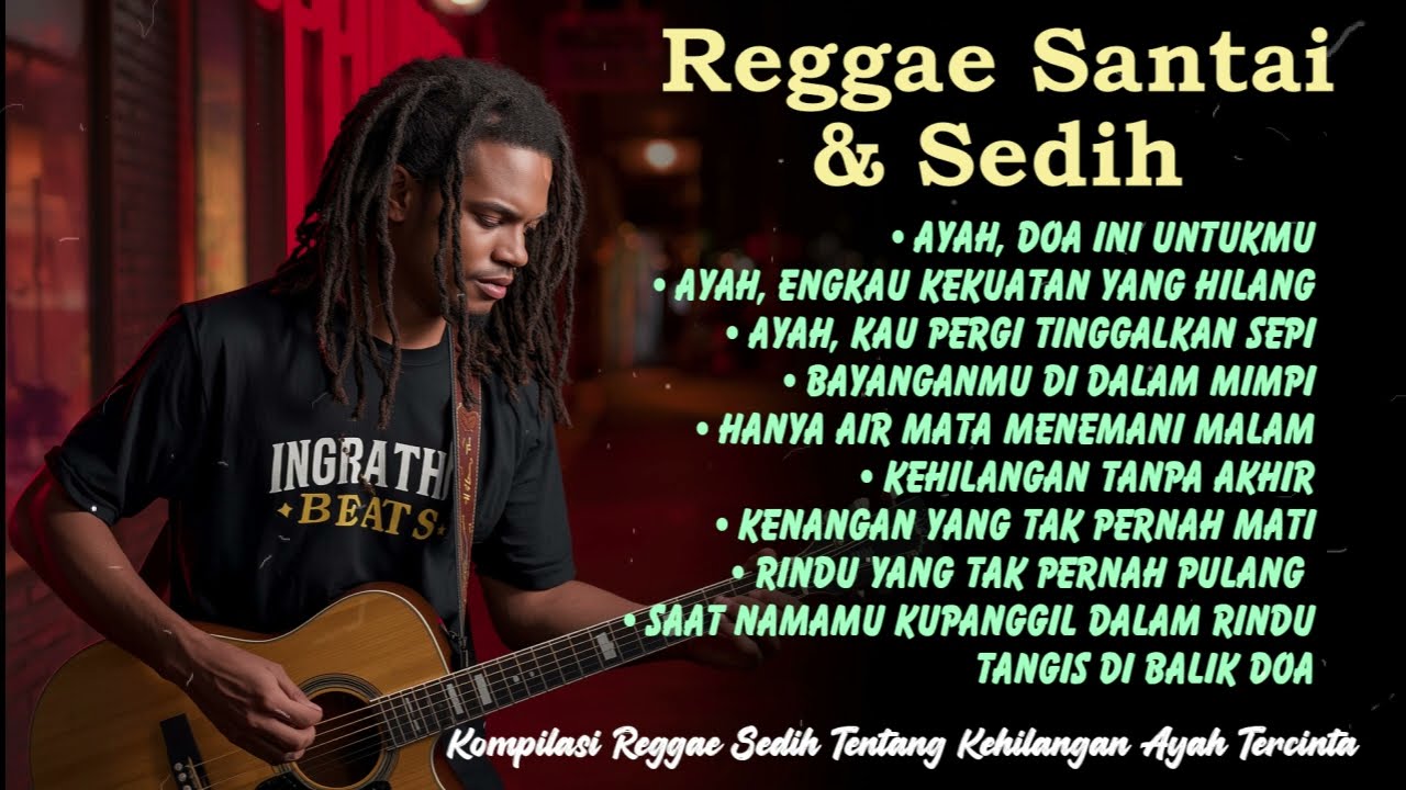 🎶 Kumpulan 10 Lagu Reggae Sedih – Selamat Jalan Ayah Tercinta 🎶