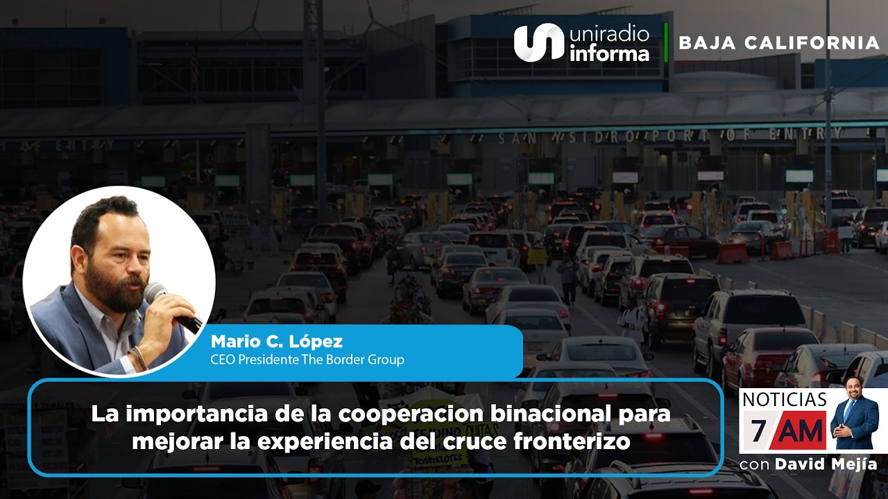 La importancia de la cooperacion binacional para mejorar la experiencia del cruce fronterizo