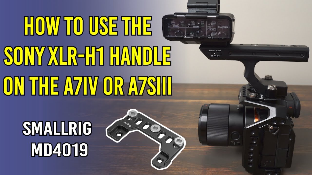 Как использовать верхнюю ручку Sony FX3/FX30 XLR-H1 на Sony A7IV или A7SIII с площадкой Smallrig ...