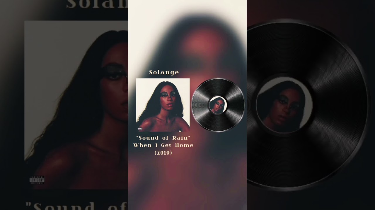 Solange ~ Sound of Rain  #Solange #SoundofRain #WhenIGetHome