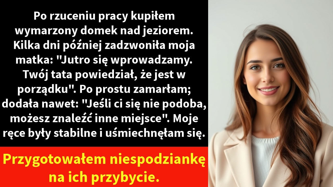 Po rzuceniu pracy kupiłem wymarzony domek nad jeziorem. Kilka dni później zadzwoniła moja matka:
