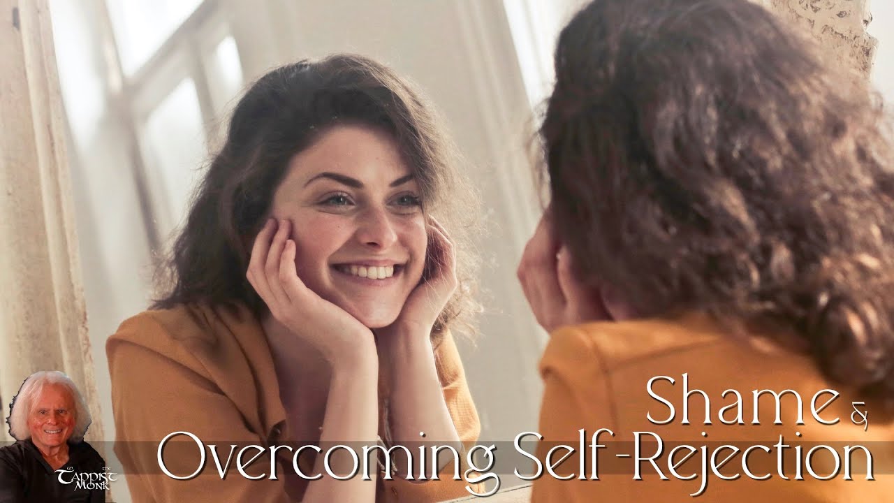 Shame and Overcoming Self-Rejection