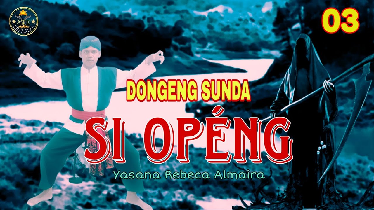 DONGENG SUNDA SI OPENG BAGIAN 03