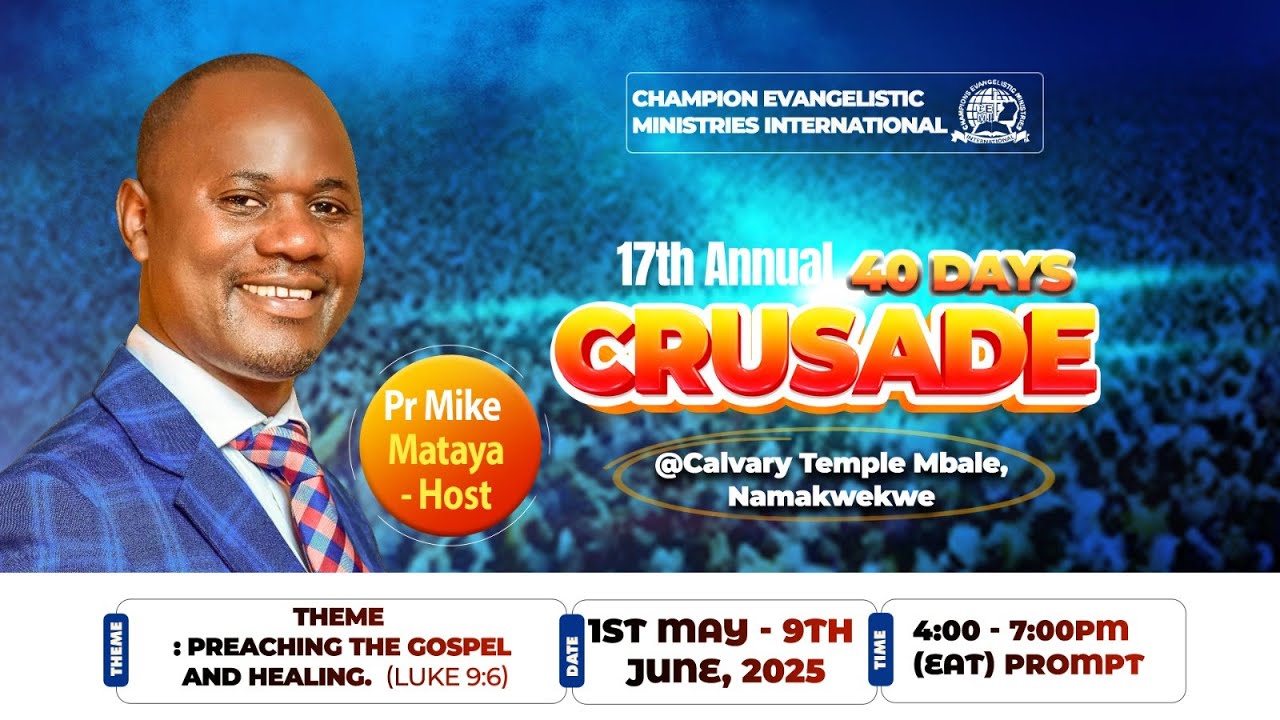 17TH ANNUAL 40 DAYS CRUSADE : PR. MIKE MATAYA