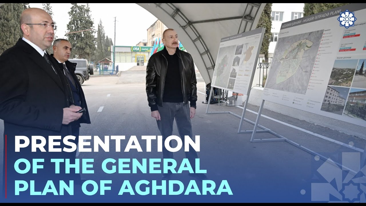 President Ilham Aliyev reviewed Master Plan of Aghdara city