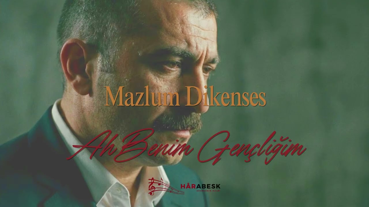 Mazlum Dikenses - Ah Benim Gençliğim | Hârabesk Müzik