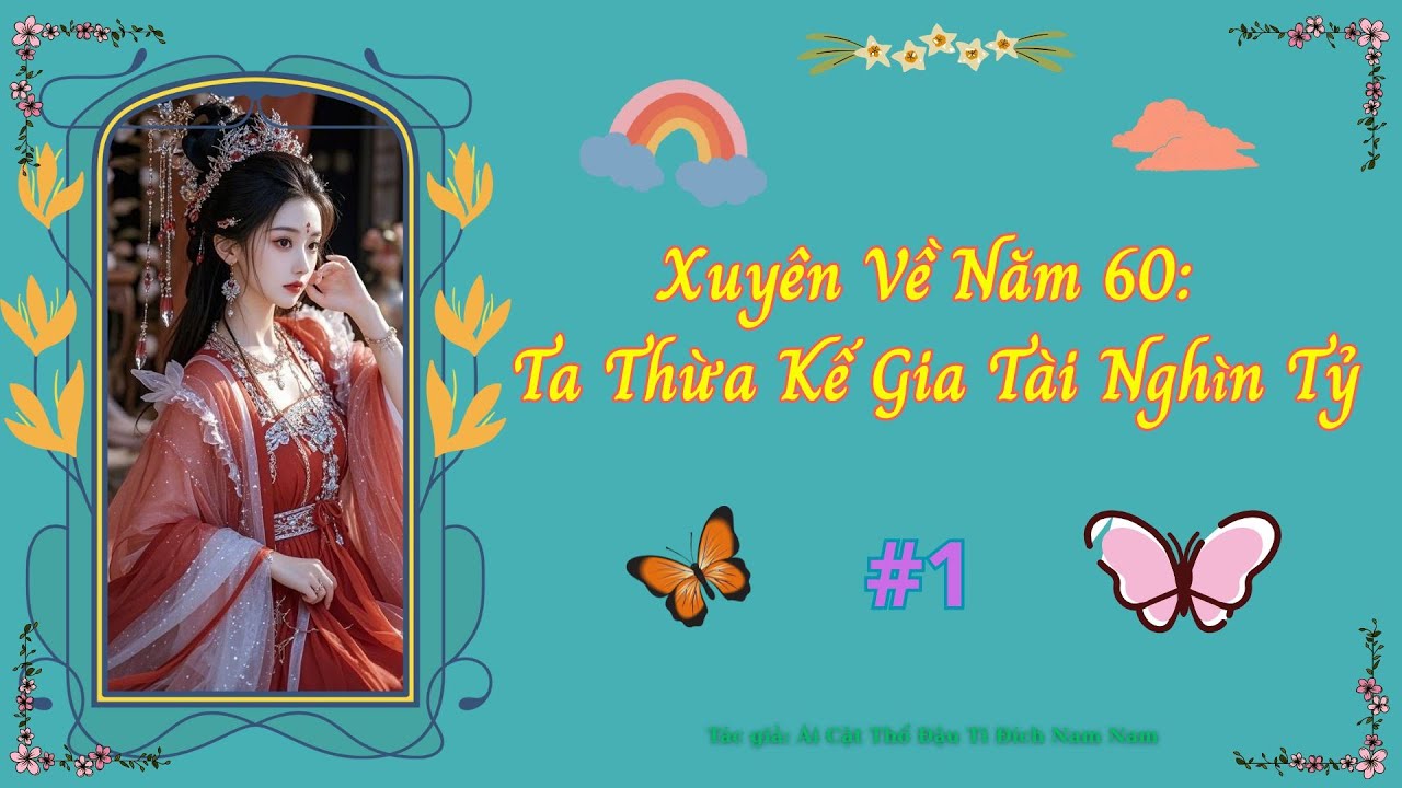 Xuyên Về Năm 60: Ta Thừa Kế Gia Tài Nghìn Tỷ - [Phần 1] - Nguyên sang, Ngôn tình, Hiện đại, HE