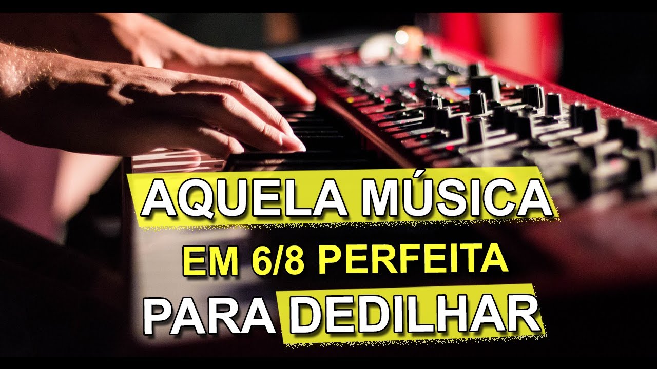 Aquela Música em 6/8 Para Você Dedilhar e Ganhar Muita Coordenação no Teclado