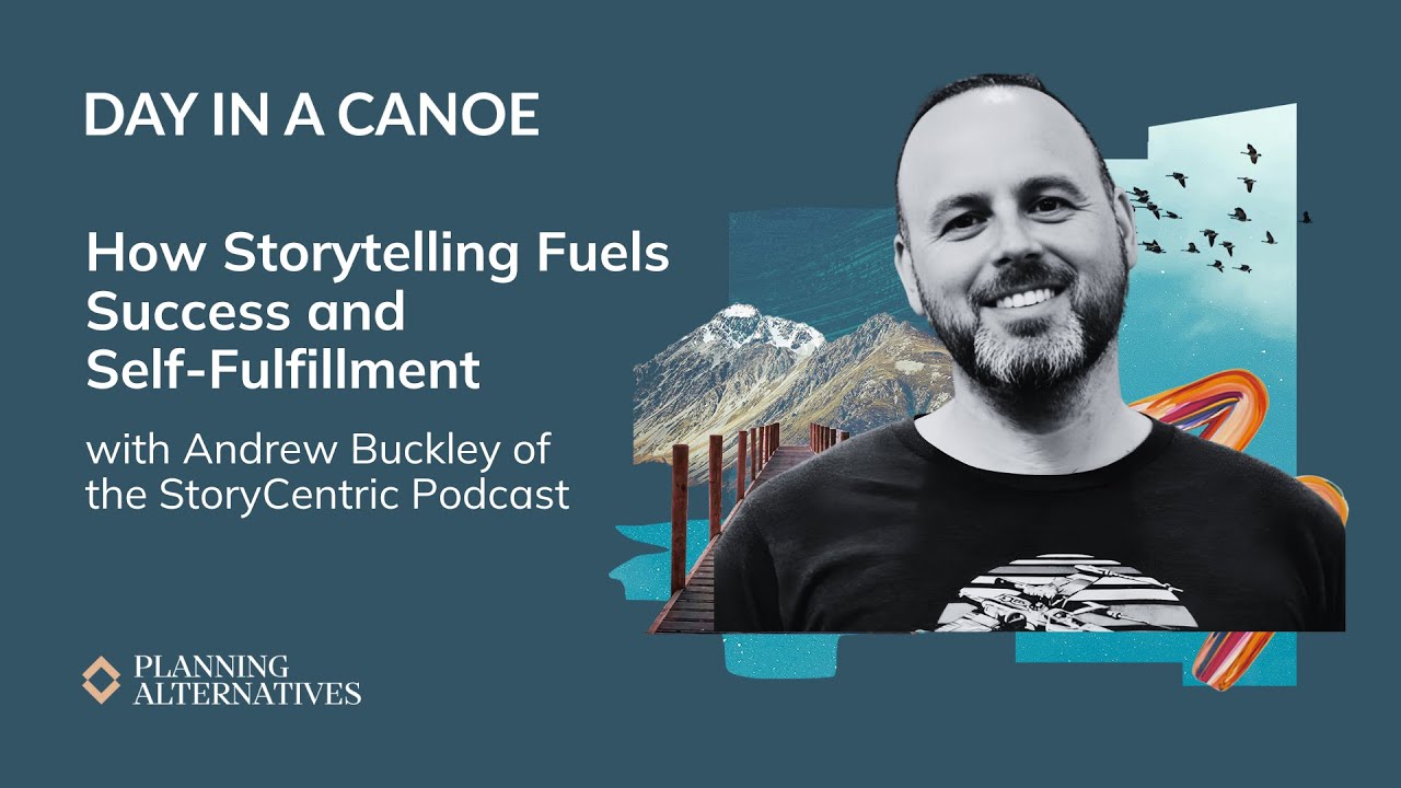 How Storytelling Fuels Success and Self-Fulfillment with Andrew Buckley of the StoryCentric Podcast