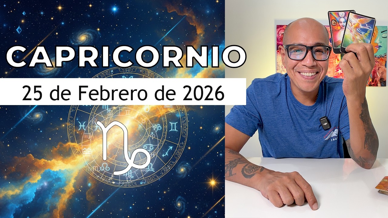 CAPRICORNIO | Horóscopo de hoy 25 de Febrero 2026