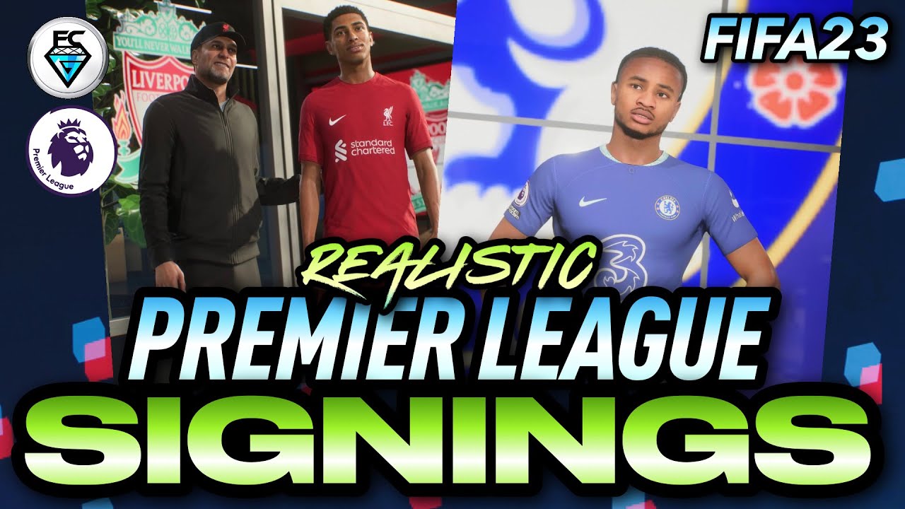 FIFA 23: REALISTIC PREMIER LEAGUE SIGNINGS