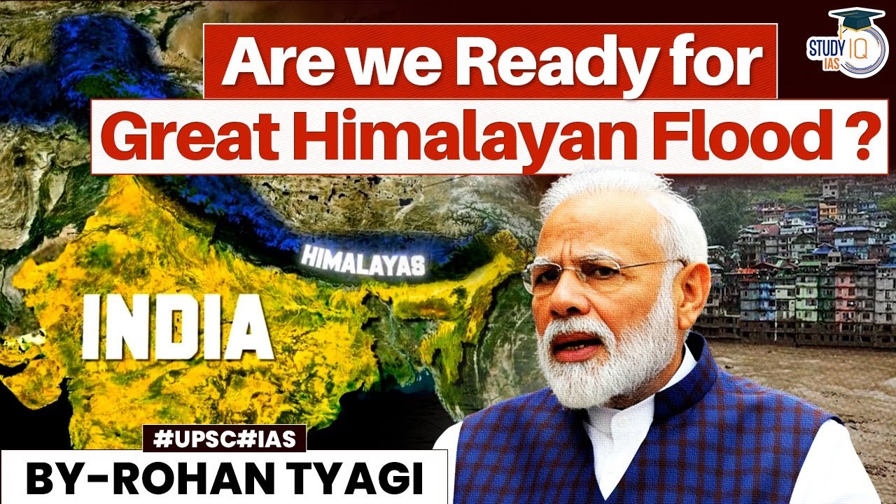 Is India Ready for the Great Himalayan Flood | Sikkim Disaster | UPSC | StudyIQ IAS