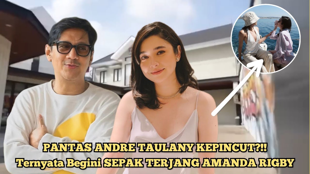 CALON ISTRI ANDRE TAULANY?!!. Seperti Ini  SEPAK TERJANG AMANDA RIGBY.!!.
