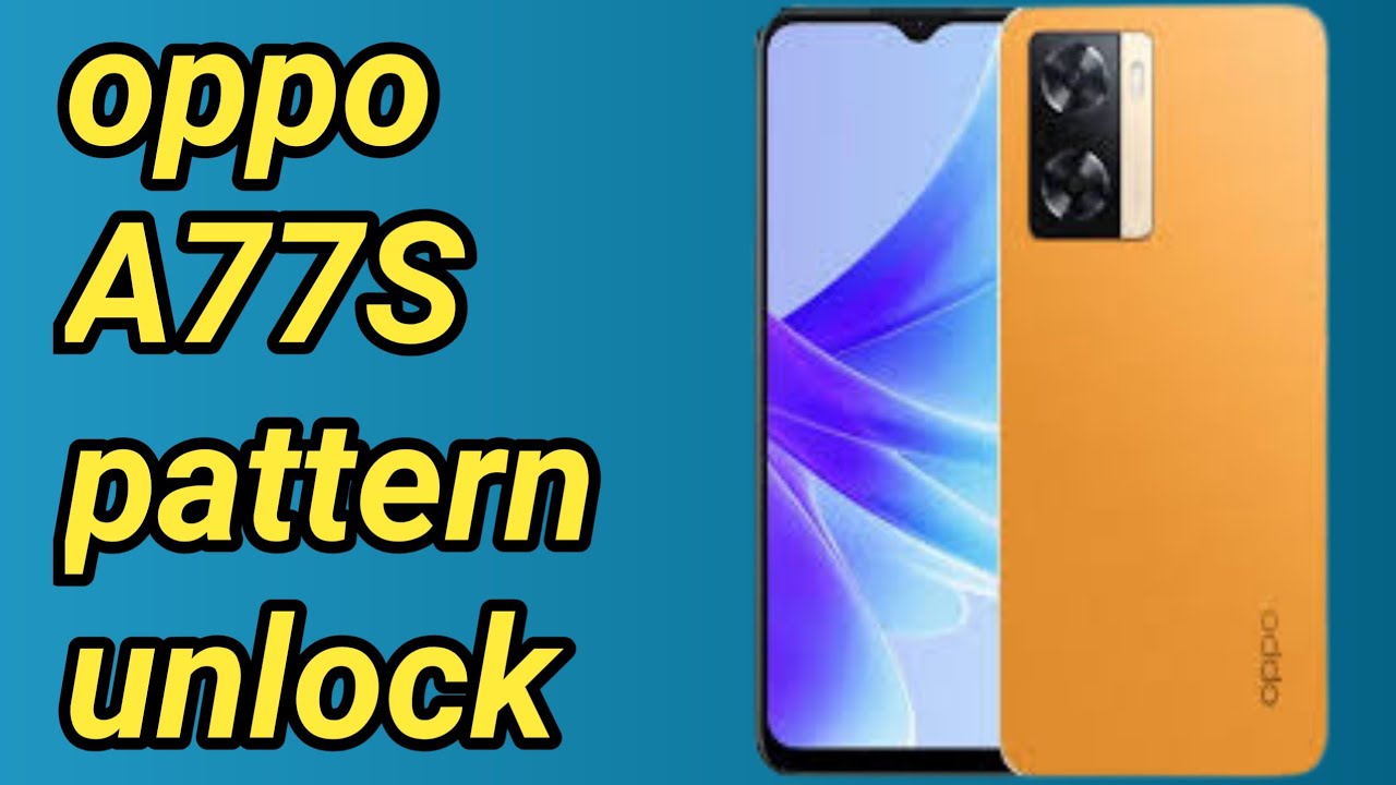 oppo a77 pattern unlockb,oppo a77 password reset   oppo a77s hard reset