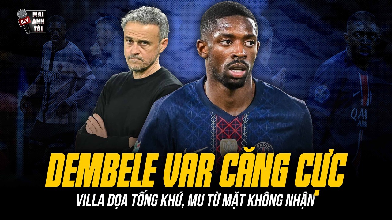 DEMBELE TỪ QUẢ BÓNG VÀNG THÀNH QUẢ BOM NỔ CHẬM Ở PSG | DRAMA VAR CĂNG CỰC VỚI HLV ENRIQUE!