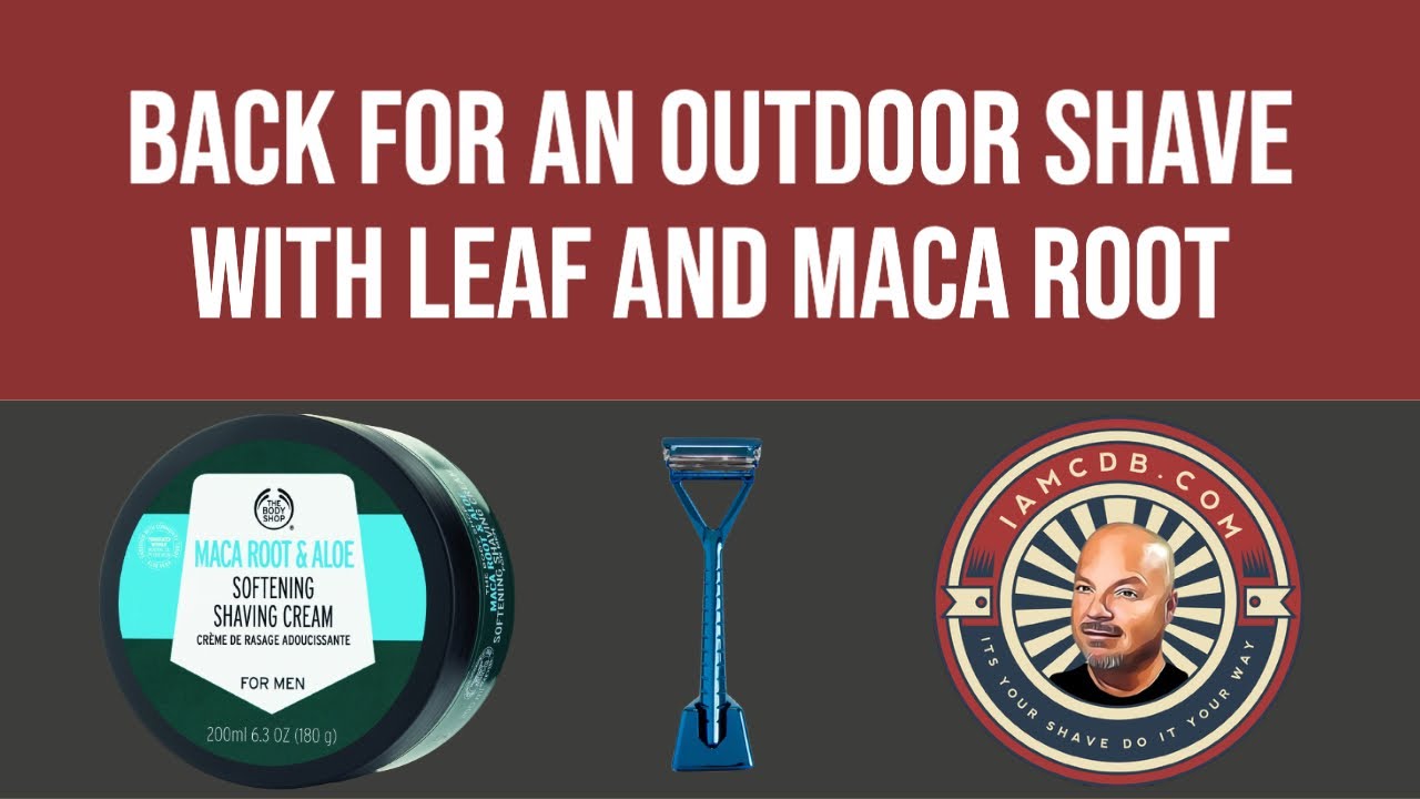 Back For An Outdoor Shave with Leaf & Maca Root