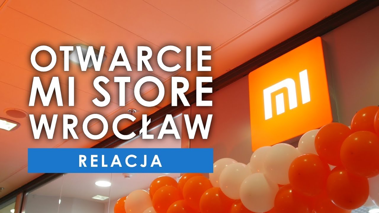 Mi Store Wrocław - relacja z otwarcia sklepu Xiaomi
