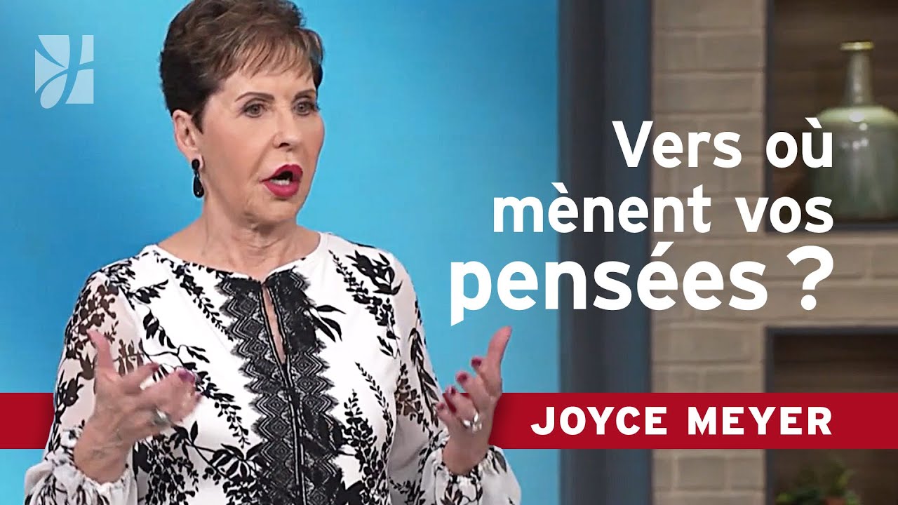 Ce que vos pensées peuvent détruire… ou construire | Joyce Meyer