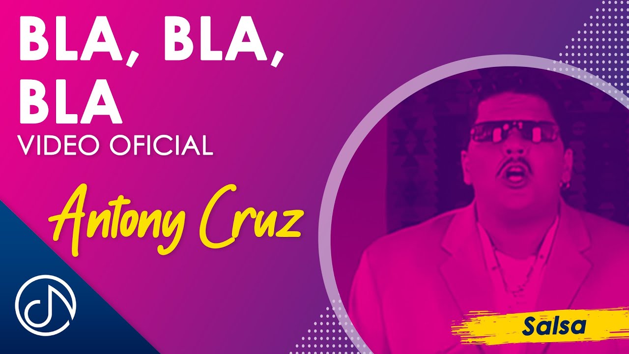 Bla, Bla, Bla | Que BOMBON  😎 - Anthony Cruz [Video Oficial]