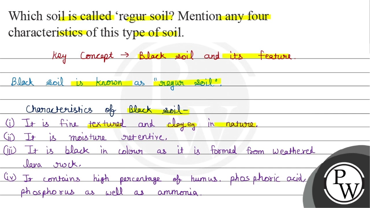 Which soil is called regur soil? Mention any four characteristics of this type of soil. key Conc...