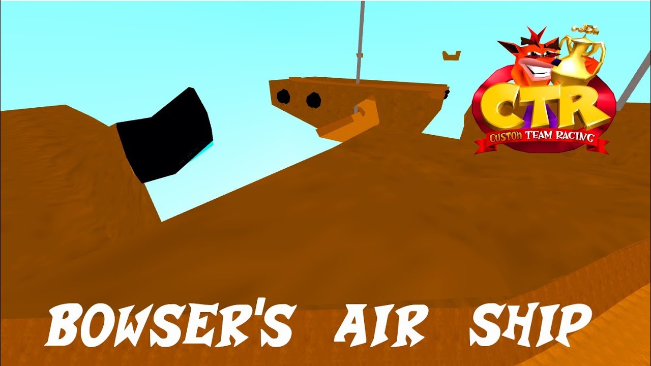 CTR Crash Team Racing: Bowsers Air Ship Custom Track By LittleBigHamm