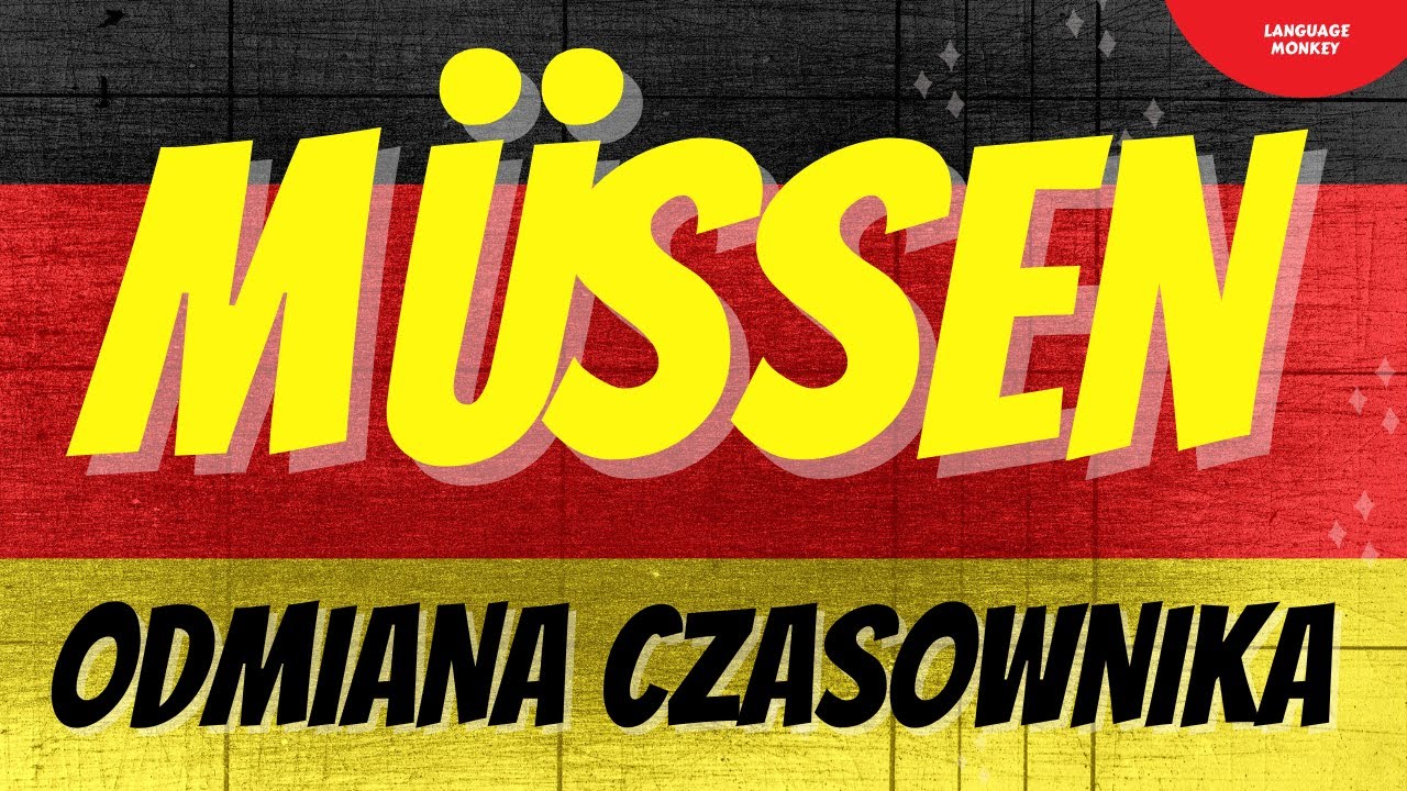 Czasownik Müssen czyli musieć. Odmiana przez osoby. Nauka NIEMIECKIEGO od podstaw.