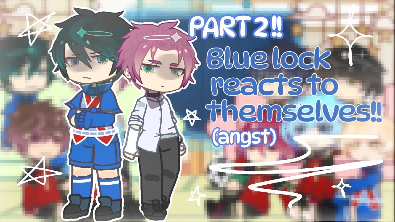 Blue Lock react to themselves PART 2˚ 🎭 || angst .ver | Cutted caused by a bug 😞 (Read desk)