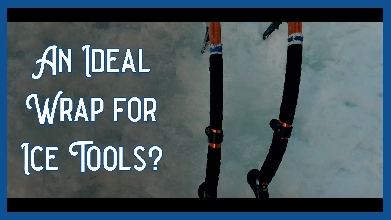 Wrapping Ice Tools with 3M Gripping Material: the Ideal Tool Wrap for Ice Climbing?