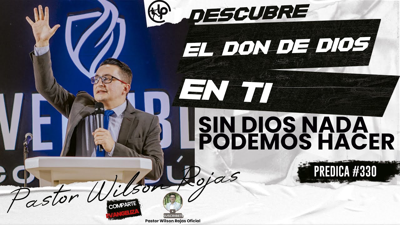 Descubre EL DON de DIOS en TI/ Sin DIOS nada PODEMOS HACER/ Pastor Wilson Rojas #330
