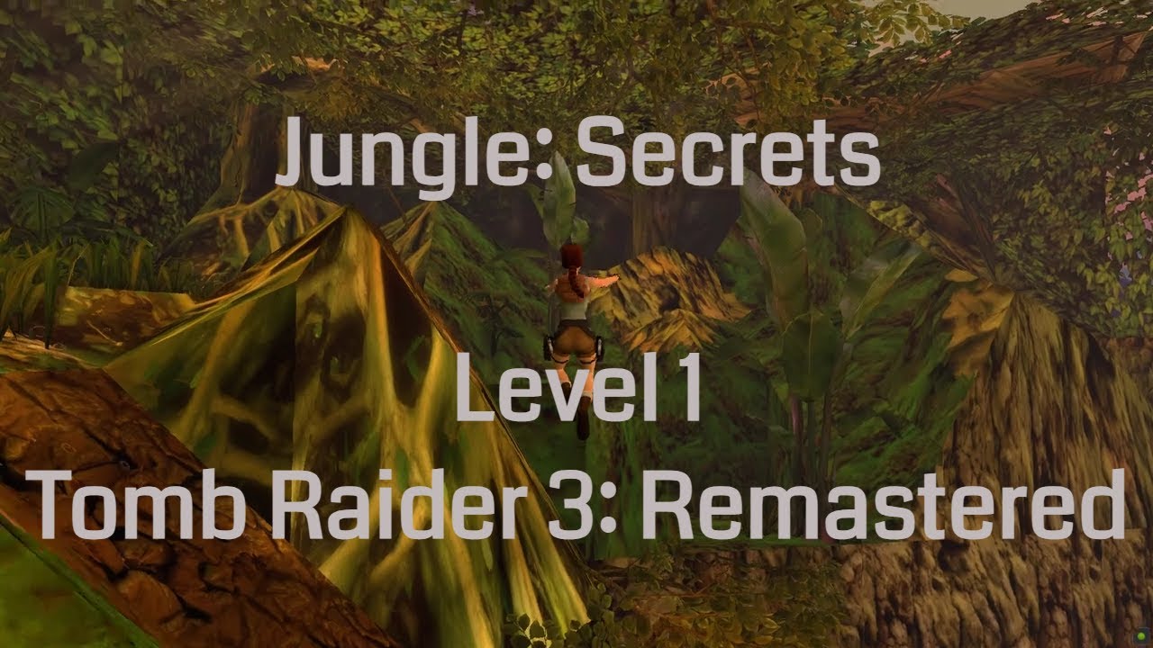 Jungle - Secrets (Tomb Raider 3 Remastered: Level 1)