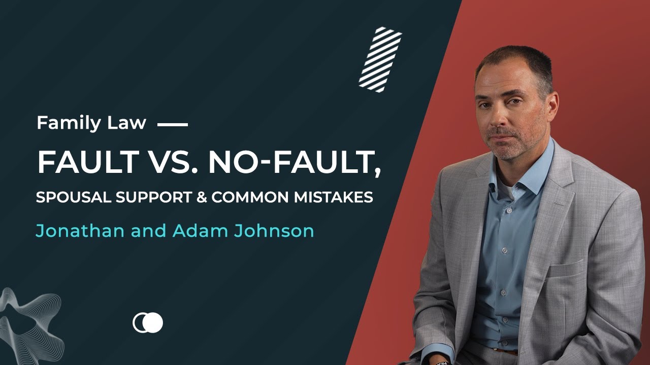 Family Law: Fault vs. No-Fault, Spousal Support & Common Mistakes