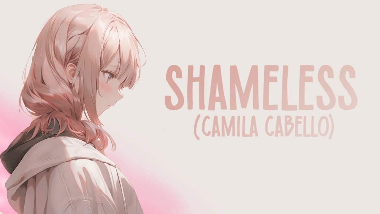 Nightcore ⟿ shameless (sped up) (lyrics)